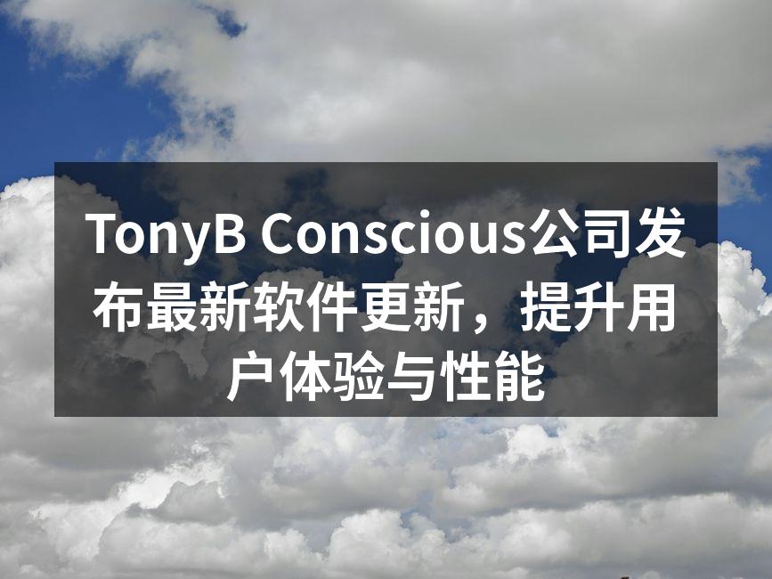TonyB Conscious公司发布最